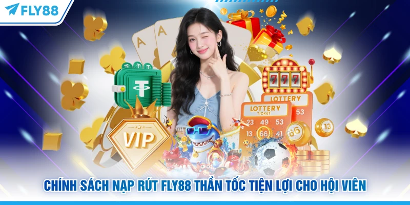 FLY88 | Nhà Cái FLY88 Uy Tín Top 🥇 Link Vào FLY88.COM T2/2026 14 Chính sách nạp rút Fly88 thần tốc tiện lợi cho hội viên