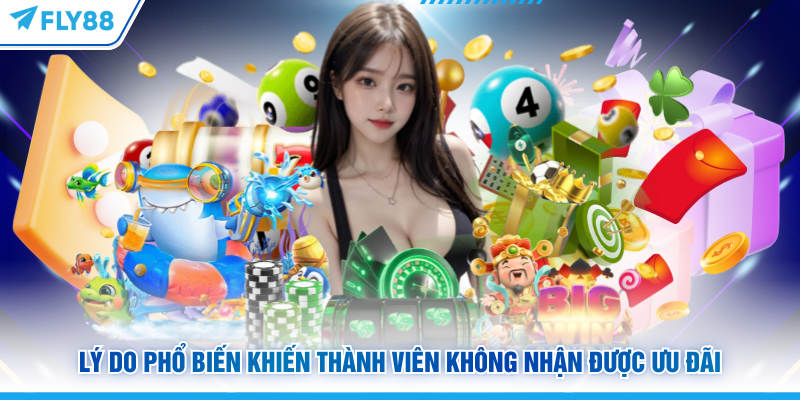 Tổng Hợp Khuyến Mãi FLY88 Hot Nhất Mà Bạn Không Nên Bỏ Lỡ 7 Lý do phổ biến khiến thành viên FLY88 không nhận được ưu đãi